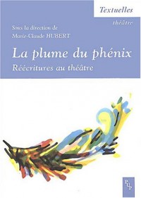 La plume du phénix : Réécritures au théâtre