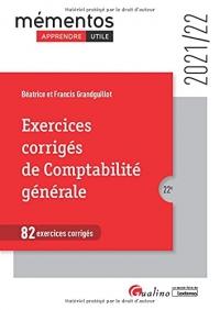 Exercices corrigés de comptabilité générale: 82 exercices corrigés avec leurs corrigés, assortis de conseils de méthode pour savoir traiter avec ... sujets susceptibles de « tomber » aux examens