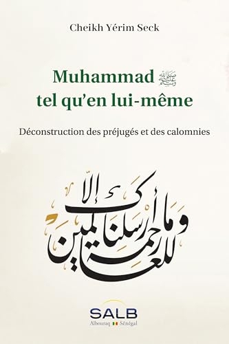 MUHAMMAD, TEL QU'EN LUI-MêME - DéCONSTRUCTION DES PRéJUGéS ET DES CALOMNIES