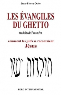 L'évangile du ghetto: Comment les juifs se racontaient Jésus