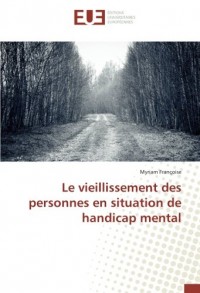 Le vieillissement des personnes en situation de handicap mental