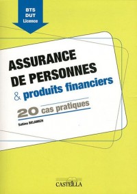 Assurance de personnes & produits financiers : 20 cas pratiques