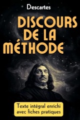 Discours de la Méthode – Édition Pratique: Développez votre esprit critique et vos décisions grâce à la méthode cartésienne et ses 200 fiches-mémo