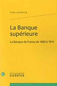 La Banque supérieure : La Banque de France de 1800 à 1914