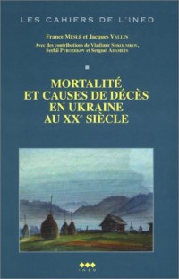 Mortalité et causes de décès en Ukraine au XXème siècle (1 livre + 1 CD-Rom)