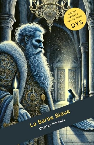 La Barbe Bleue de Charles Perrault - Dyslexie: Edition adaptée pour les lecteurs dyslexiques