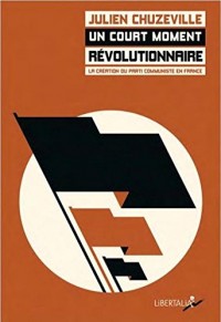 Un court moment révolutionnaire : La création du parti communiste en France (1915-1924)
