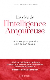 Les clés de l'intelligence amoureuse: 15 rituels pour prendre soin de son couple