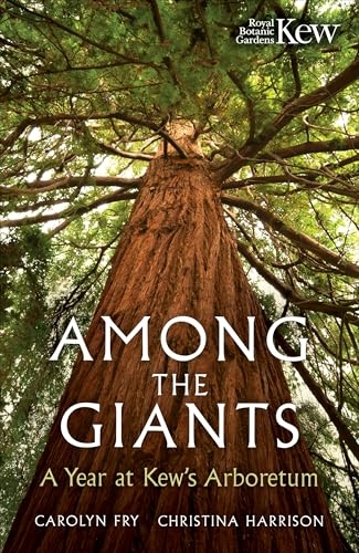 Among the Giants: A Year at Kew's Arboretum