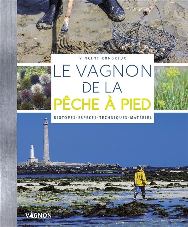 Le Vagnon de la pêche à pied : Biotopes, espèces, techniques, matériel