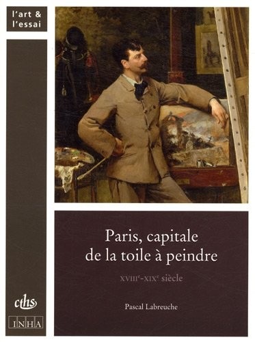 Paris, capitale de la toile à peindre : XVIIIe-XIXe siècle