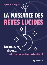 LA PUISSANCE DES REVES LUCIDES: DORMEZ, REVEZ... ET LIBEREZ VOTRE POTENTIEL !