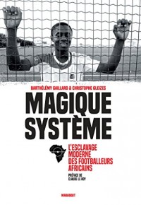Magique système: L esclavage moderne des footballeurs africains