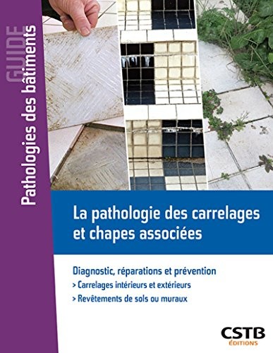 La pathologie des carrelages et chapes associées: Diagnostic, réparations et prévention