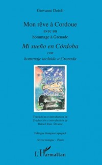 Mon rêve à Cordoue avec un hommage à Grenade: Mi sueño en Cordoba con homenaje incluido a Granada bilingue