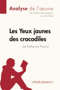 Les Yeux jaunes des crocodiles de Katherine Pancol (Analyse de l'oeuvre): Analyse complète et résumé détaillé de l'oeuvre