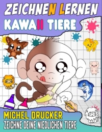 kawaii tiere zeichnen lernen: Niedliche Anleitung zum einfachen und schrittweisen Zeichnen aller Tiere im Kawaii-Stil