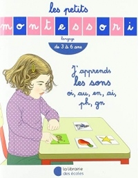 Les Petits Montessori : J'apprends les sons oi, au, en, ai, ph, gn