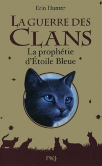 La guerre des Clans - Hors-série : La prophétie d'Etoile Bleue