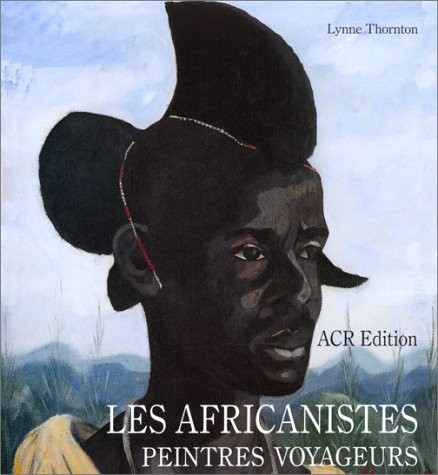 Les africanistes, peintres voyageurs, 1860-1960