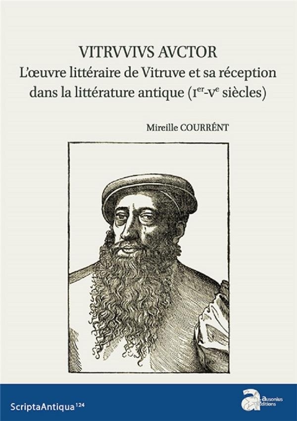 Vitruvius Auctor : L'oeuvre littéraire de Vitruve et sa réception dans la littérature antique (Ier-Ve siècles)