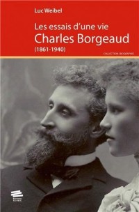 Les essais d'une vie : Charles Borgeaud (1861-1940)