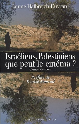 Israéliens, Palestiniens : que peut le cinéma ? : Carnets de route