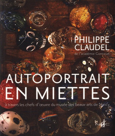 Autoportrait en miettes à travers les chefs-d'oeuvre du musée des Beaux-Arts de Nancy