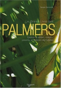Le Grand Livre des palmiers : Espèces et variétés-Culture-Prévention et traitement des maladies
