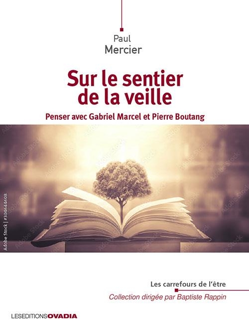 Sur le sentier de la veille: Penser avec Gabriel Marcel et Pierre Boutang