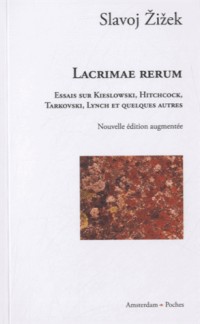 Lacrimae rerum : Essais sur Kieslowski, Hitchcock, Tarkovski, Lynch et quelques autres