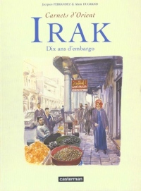 Carnets d'Orient : Irak, dix ans d'embargo