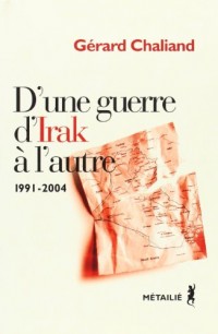 D'une guerre d'Irak à l'autre - Violence et politique au Moyen Orient 1990-2004