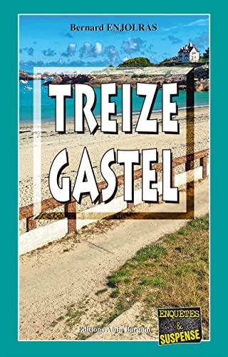﻿﻿﻿﻿﻿﻿﻿﻿﻿﻿﻿﻿﻿﻿Treize Gastel - Les enquêtes de Bernie Andrew : Tome 15