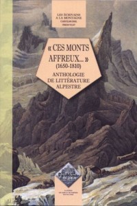 Ces Monts affreux... (1650-1810) : anthologie de littérature alpestre