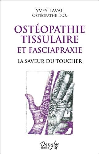 Ostéopathie tissulaire et fasciapraxie - La saveur du toucher