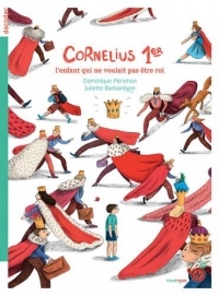 Cornelius Premier - l'Enfant Qui Ne Voulait Pas Être Roi