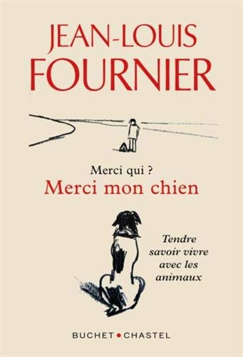 Merci qui ? Merci mon chien : Tendre savoir-vivre avec les animaux