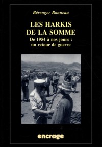 Les harkis de la Somme : De 1954 à nos jours : un retour de guerre