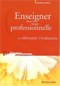 ENSEIGNER DANS LA VOIE PROFESSIONNELLE (Ancienne Edition)