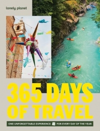 Lonely Planet 365 Days of Travel: One Unforgettable Experience for Every Day of the Year