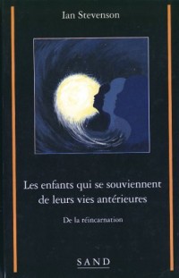 Les enfants qui se souviennent de leurs vies antérieures : De la réincarnation