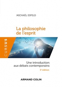 La philosophie de l'esprit - 3e éd. - Une introduction aux débats contemporains: Une introduction aux débats contemporains