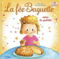 La fée Baguette aime la galette - Dès 3 ans