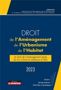 Droit de l'Aménagement, de l'Urbanisme et de l'Habitat 2023: Le droit de l'aménagement, actes du Colloque du GRIDAUH du 15/12/2022