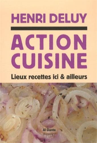 Action cuisine : Lieux recettes ici & d'ailleurs