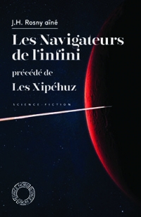 Les Navigateurs de l'infini - précédé de Les Xipéhuz