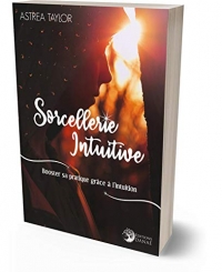 Sorcellerie Intuitive: Booster votre pratique grâce à l'intuition