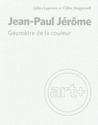 Jean-Paul Jérôme: Géomètre de la couleur