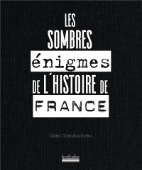 Les sombres énigmes de l'histoire de France